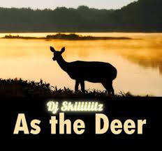 Dj Skiilz – As the deer (Drill Remix)