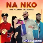 Hiro – Na nko ft Joeboy & DJ Neptune