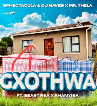Mp3 Download Fakaza: Sphectacula & DJ Naves – Gxothwa ft. Mr Thela, Beast RSA, Khanyisa