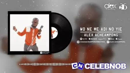 Alex Acheampong – Wo Ne Me Adi No Yie Ft. Young Missionaries