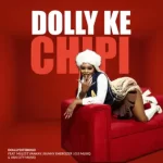 Dolly Ditebogo – Dolly Ke Chipi Ft. Mulest Vankay, Bunny Energizer, 015 MusiQ & Van City MusiQ