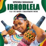 Ibhodlela - Song by SIPHESIHLE SIKHAKHANE