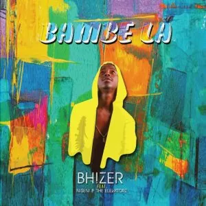Bhizer – Bambe La