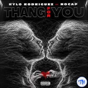 Rylo Rodriguez – Thang For You ft. NoCap