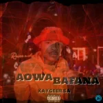 KaygeeRsa ft Young Beast, Jayson – Aowa Bafana (To Shebeshxt, Mellow & Sleazy, Nandipha 808 & DJ Maphorisa)