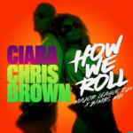 Ciara – How We Roll (Major League DJz & Yumbs Mix) Ft. Major League DJz, Yumbs & Chris Brown