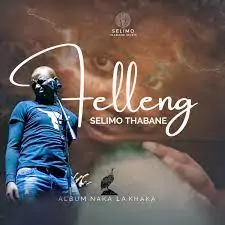 Selimo Thabane – Felleng