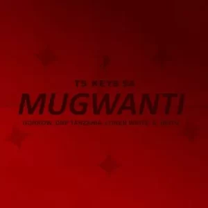 Tskeys sa – Mugwanti Ft Gorrow, Drp Tanzania, Loner white & Reitu