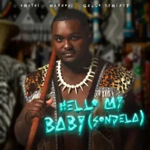 UMUTHI, Makhosi & Gallo Remixed – Hello My Baby (Sondela)