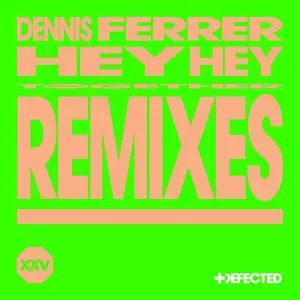 EP: Dennis Ferrer – Hey Hey (Remixes)