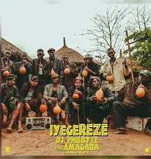 Dj Philbyte – Iyegereze [Feat. Amagaba]