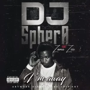 DJ Sphera Sa – I’m Away (ft. Zama Ziie)