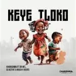 Kharishma – Keye Tloko feat Dr Nel , DJ Active Khoisan & Mash k