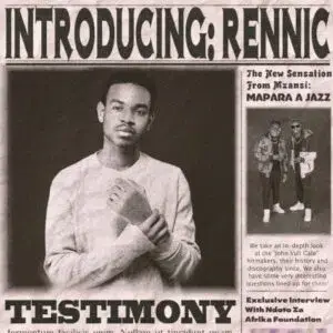 Rennic – Testimony ft Mapara A Jazz