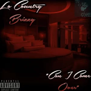 Lo country brizzy – Can I Come Over