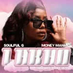 Soulful G – Lakho ft. Money Maniac, Mbombi & Vinox Musiq