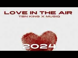 TBN KING X MUSIQ – VALENTINE’S AMAPIANO MIX 2024 (LOVE IN THE AIR)
