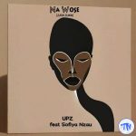 UPZ – Na Wose (Afro House) Ft. P.M Project & Sofiya Nzau