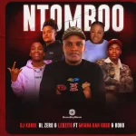 DJ Karri, BL Zero & Lebzito – Ntomboo Ft. Mfana Kah Gogo & Bobo Mbele