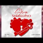 Dj TPZ & Lady Sphesh – Skhiya Senhliziyo [Audio]