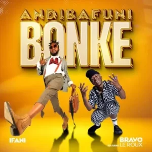 iFani ft Bravo Le Roux – Andibafuni Bonke