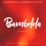Macfowlen - Bambelela (Nyamezela) ft. Dj Stokie, & Ntokzin, TBO, Moscow on Keys & Rams Da Violinist (Prod. Ntokzin, Macfowlen & DJ Stokie)