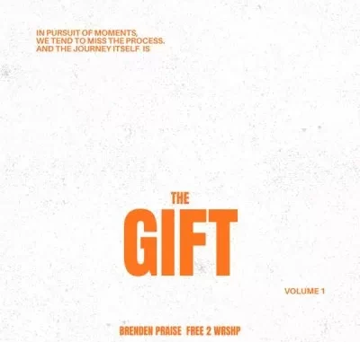 EP: Brenden Praise & Free 2 Wrshp – The Gift Vol. 1