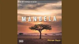 King XO – Mandela feat. Golden Twi$t and X.Mann De Raider
