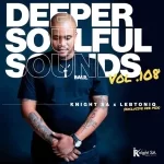 Knight SA & LebtoniQ – Deeper Soulful Sounds Vol.108 (Exclusive Feb Mix)