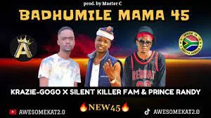 Krazie Gogo x Silent killer family x Prince randy – Badhumile Mama (New 45)