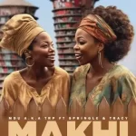 MDU a.k.a TRP – Makhi ft. Springle & Tracy