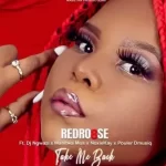 RedRo8se – Take Me Back (Original Mix) ft DJ Ngwazi, Wanitwa Mos, Noxiekay, Pouler Dmusiq