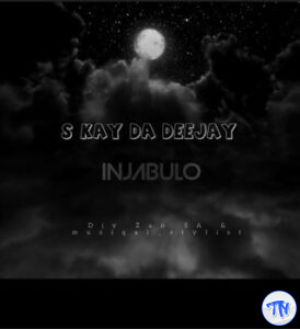 S kay Da Deejay – Injabulo ft Djy Zan SA & Musiqal_stylis