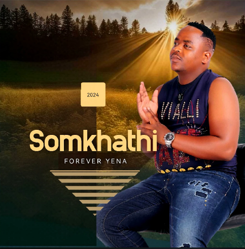 Somkhathi – Forever Yena