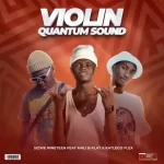 Sizwe Nineteen – Violin (Quantum Sound) ft. Mali B-flat & Katlego Flex
