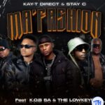 Stay C – Ma’Fashion Ft. Kay-T Direct, K.O.B SA & The Lowkeys