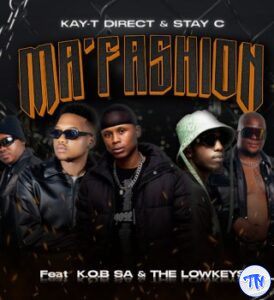 Stay C – Ma’Fashion Ft. Kay-T Direct, K.O.B SA & The Lowkeys