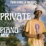 TBN KING X MUSIQ – PRIVATE SCHOOL PIANO MIX | S2 – EP7